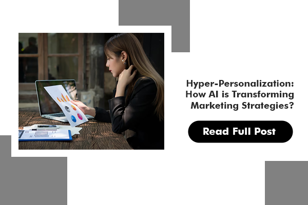 Blog 1 AI in Hyper-Personalization for Marketing Strategies